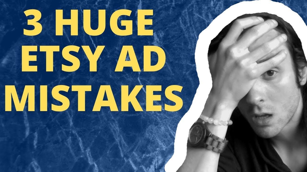 HUGE Etsy Ad Mistakes Etsy Sellers Make.