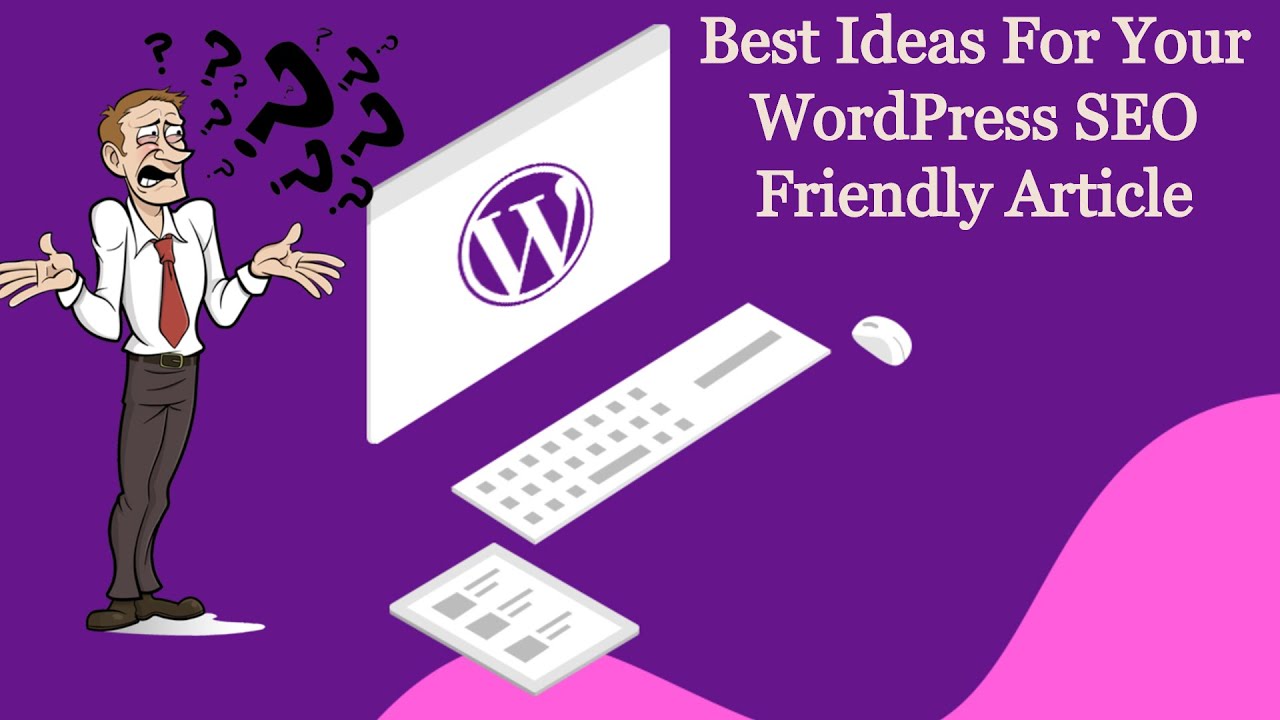 How To Best Ideas | For Your WordPress (SEO) Friendly Good Article