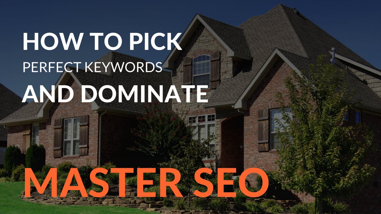 How To Pick The Perfect SEO Keywords In Real Estate
