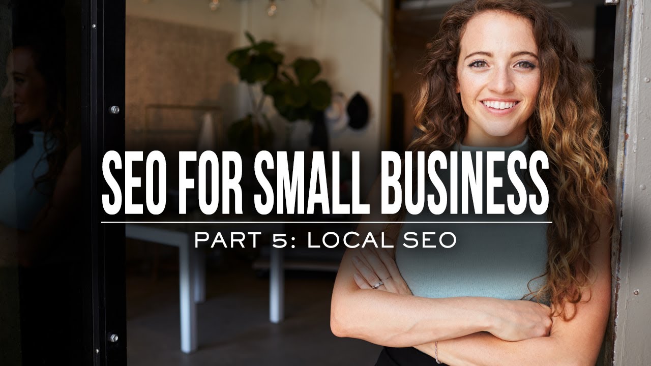 SEO for Small Business | Part 5: Local SEO