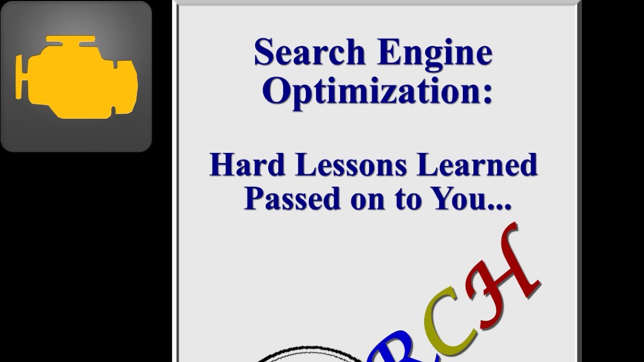 Search Engine Optimization: Hard Lessons Learned Passed on to You...