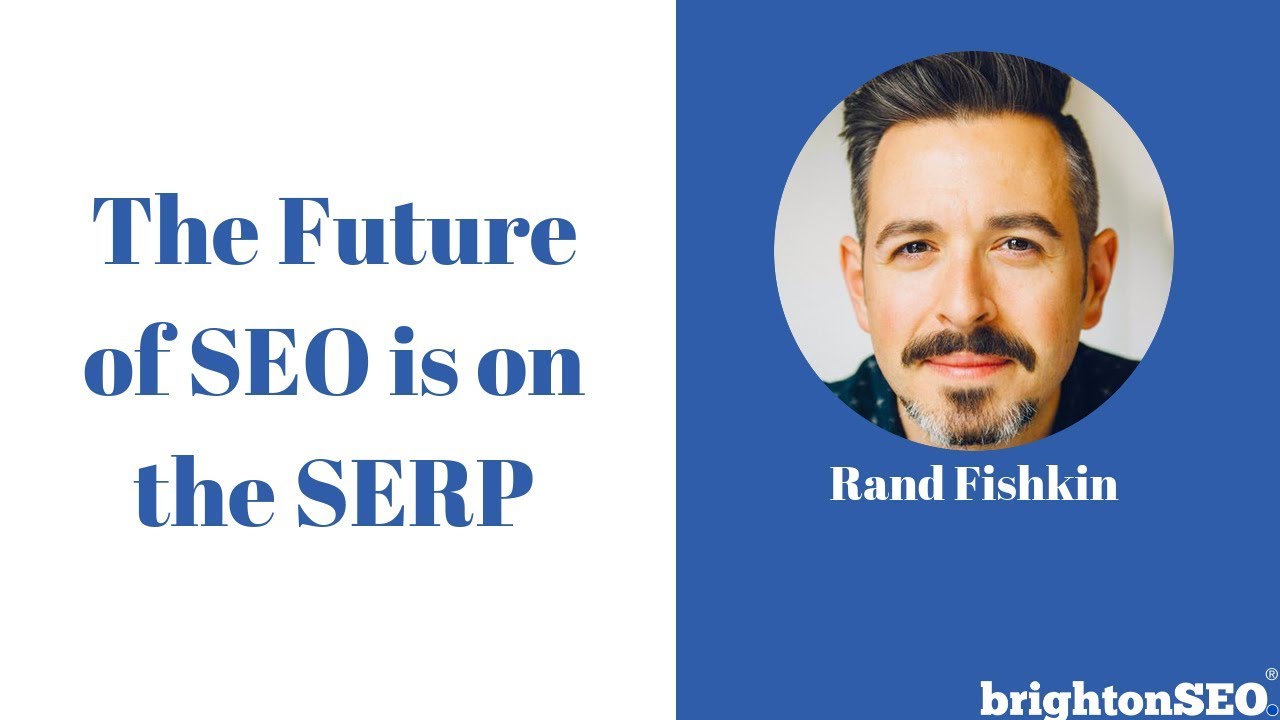 The Future of SEO is on the SERP | BrightonSEO 2018
