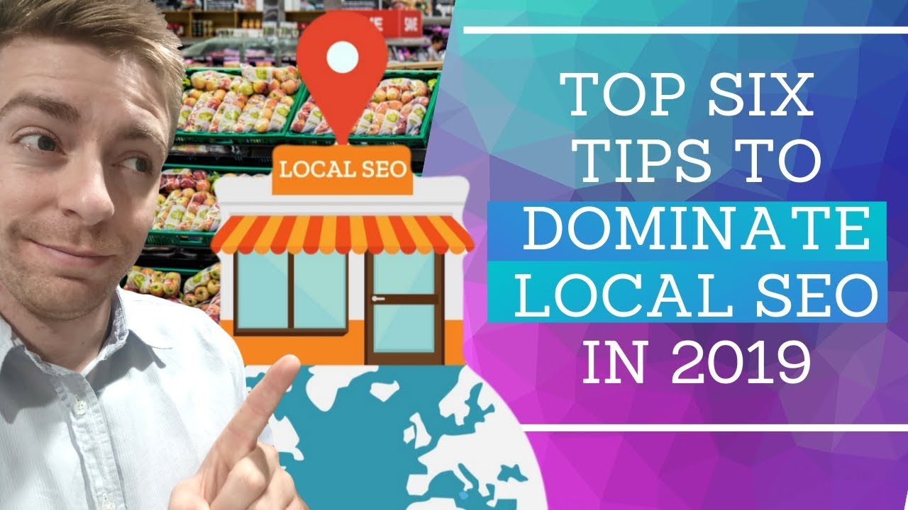 Top 6 Tips To DOMINATE Local SEO In 2019 (Rank #1 On MAPS)