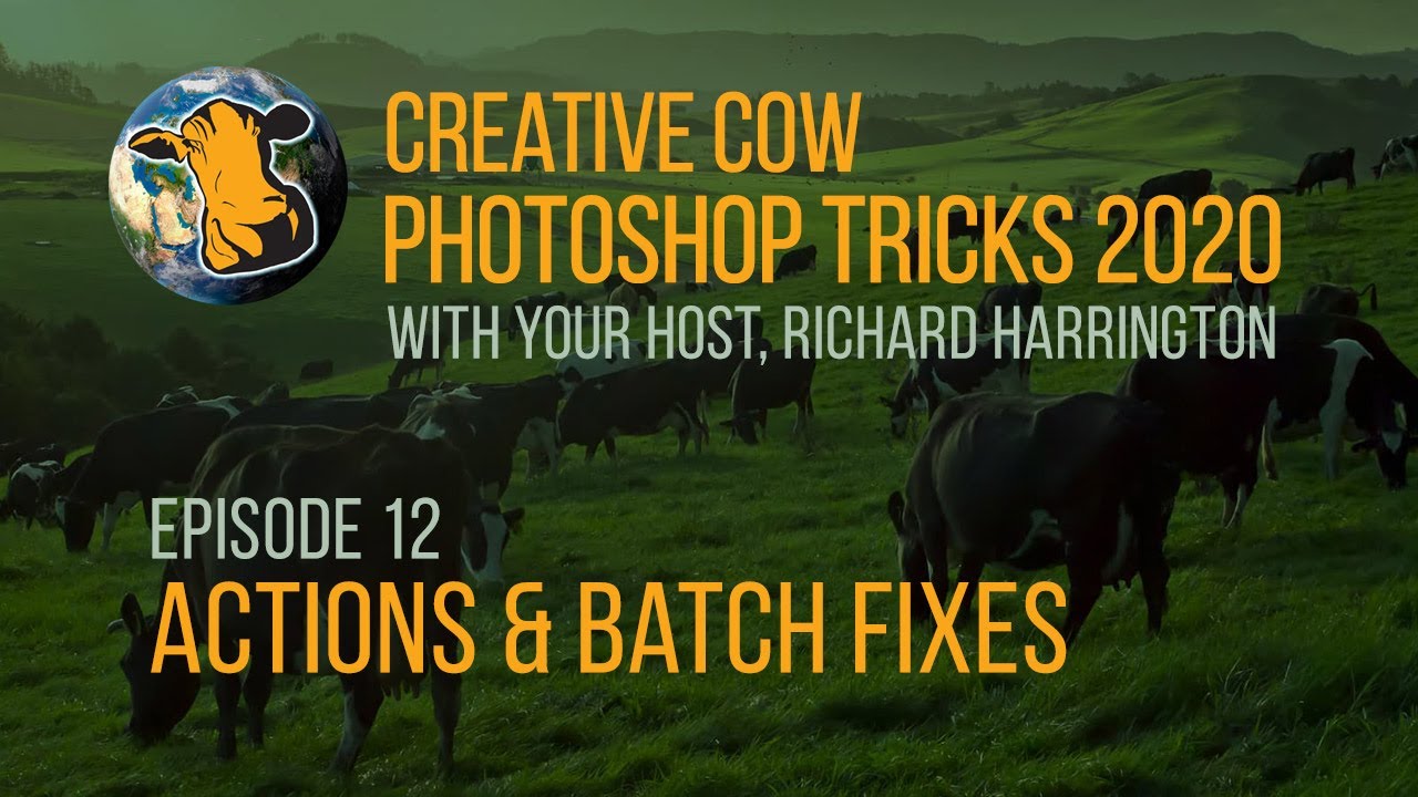 12 - Adobe Photoshop Tricks 2020 with Richard Harrington - Actions & Batch Fixes