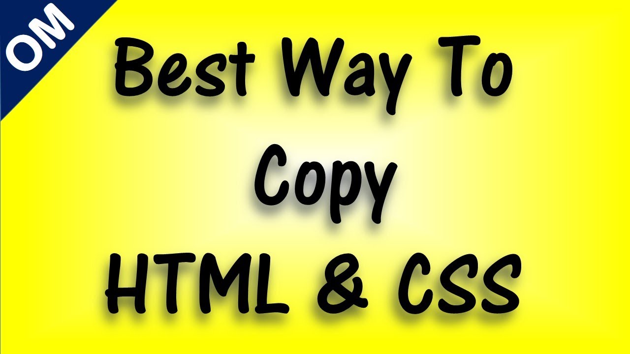Easy To Copy CSS And HTML, Best Way To Copy HTML & CSS