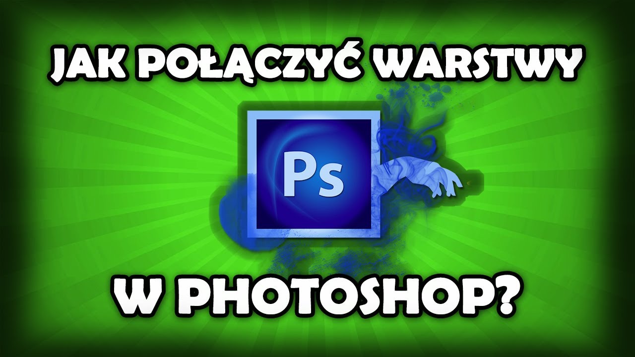 Tutorial Photoshop - Jak połączyć warstwy w Photoshopie?