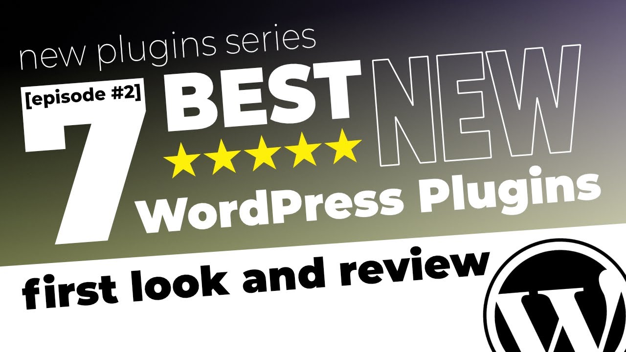 7 NEW WORDPRESS PLUGINS FIRST LOOK AND REVIEW
