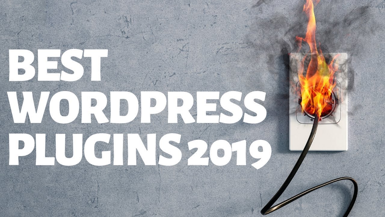 BEST WORDPRESS PLUGINS 2019 - ESSENTIAL PLUGINS FOR YOUR WEBSITE