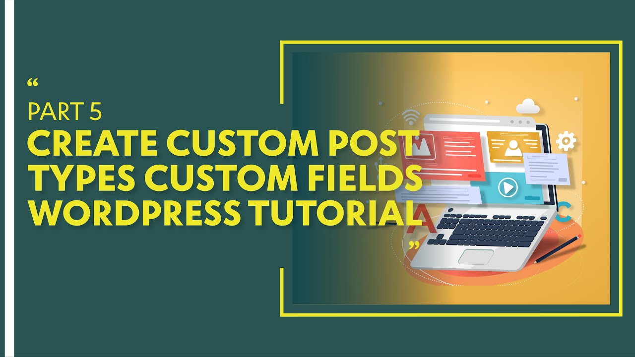 Create Custom Post Types & Custom Fields WordPress Tutorial