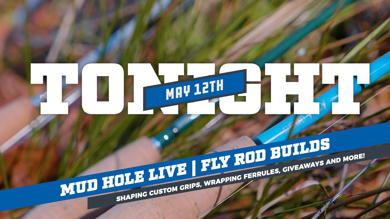 FREE Fly Rod Building Demo Tonight on Mud Hole Live - 6:30 PM Eastern | DIY Custom Fly Fishing Rod