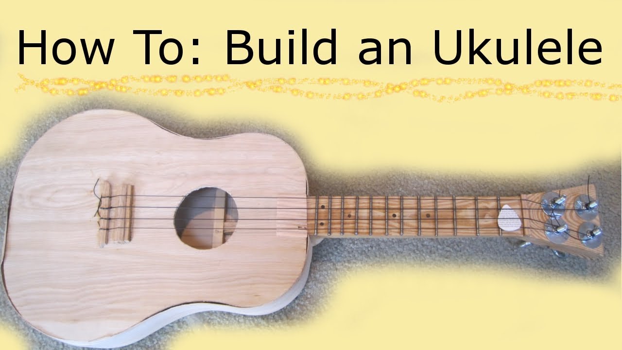 How To: Build Your Own Ukulele!