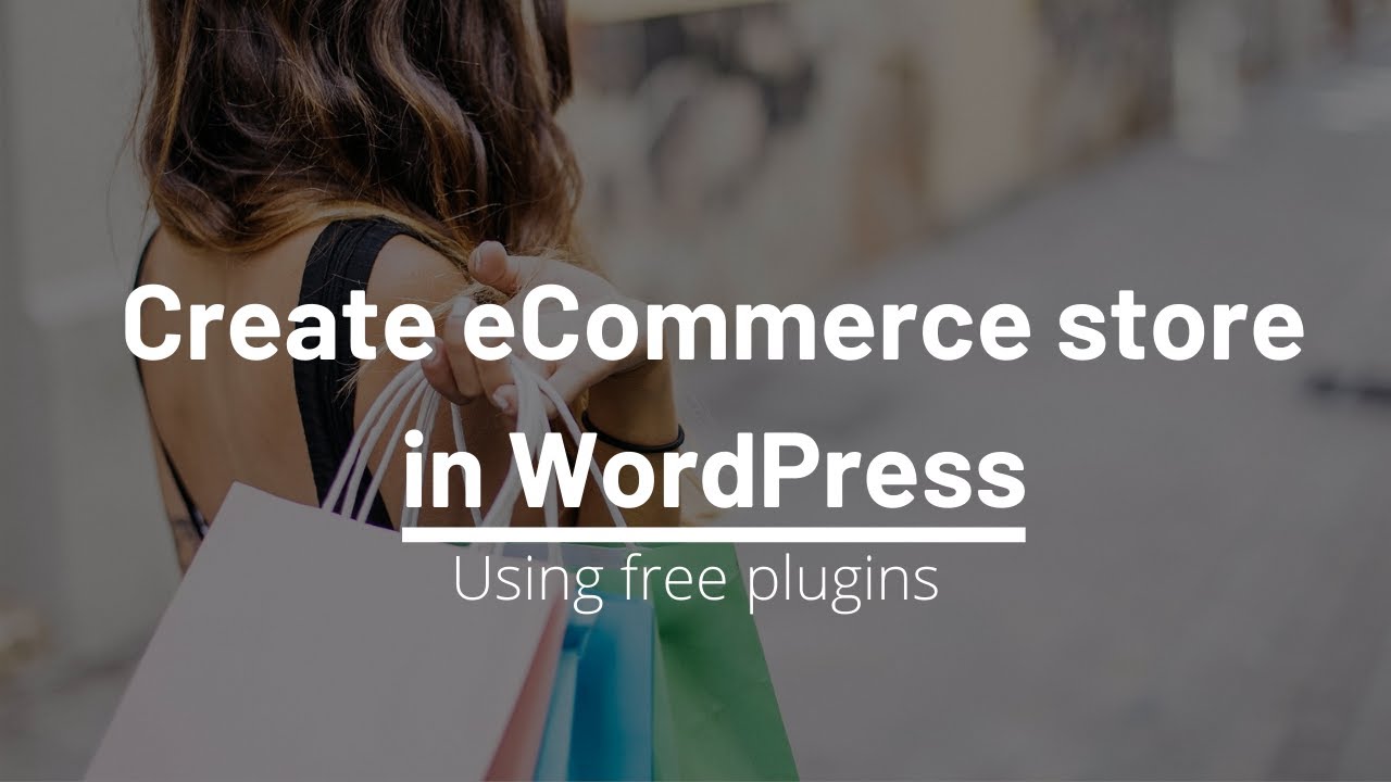 How to create eCommerce store in WordPress using free plugins.