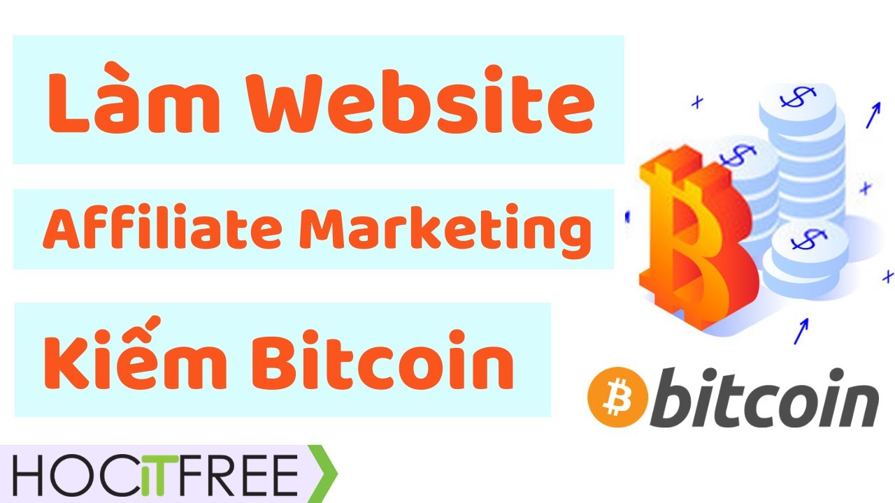 Hướng Dẫn Làm Website Affilliate Marketing Kiếm Bitcoin - Tự Tạo Website Wordpress Kiếm Tiền
