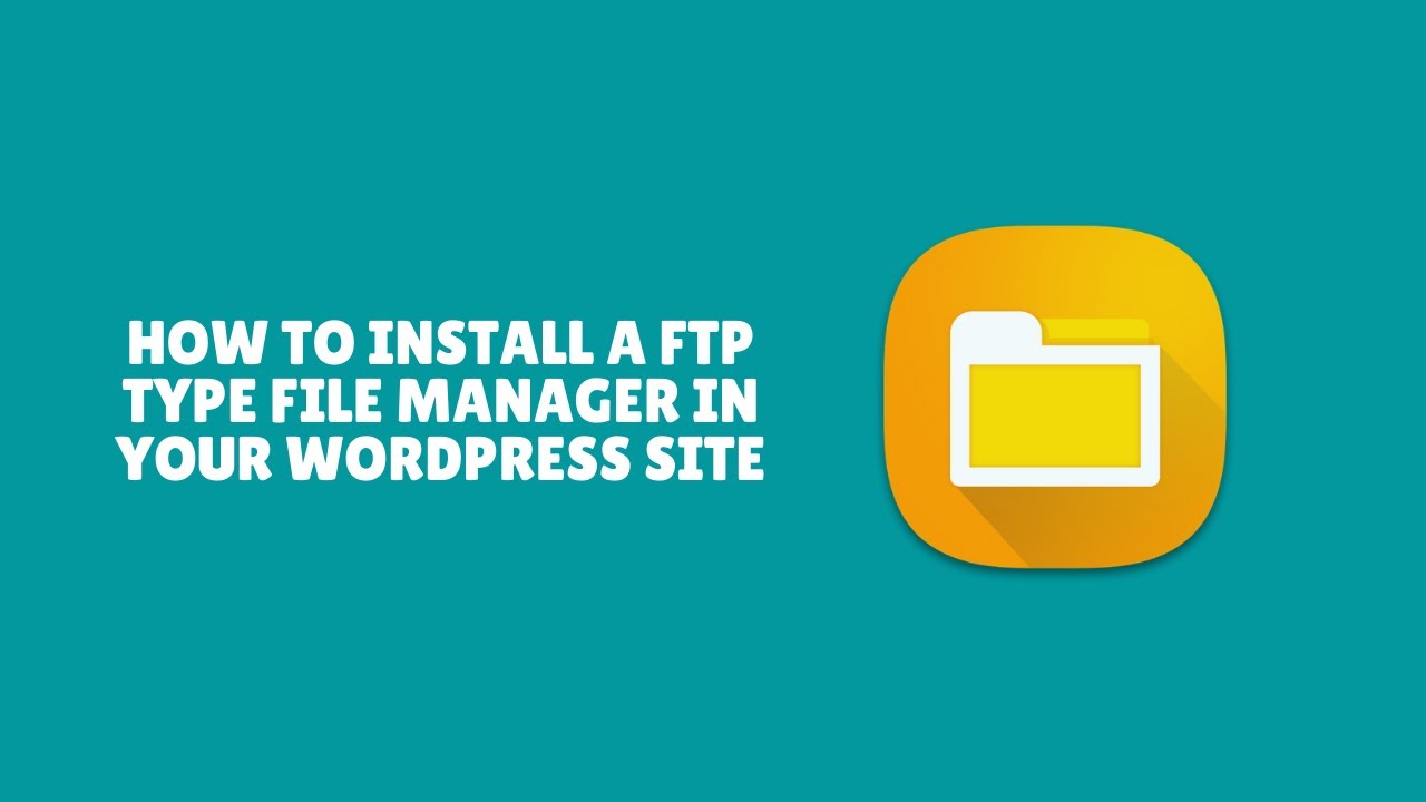How to Install a FTP Type File Manager in Your WordPress Site