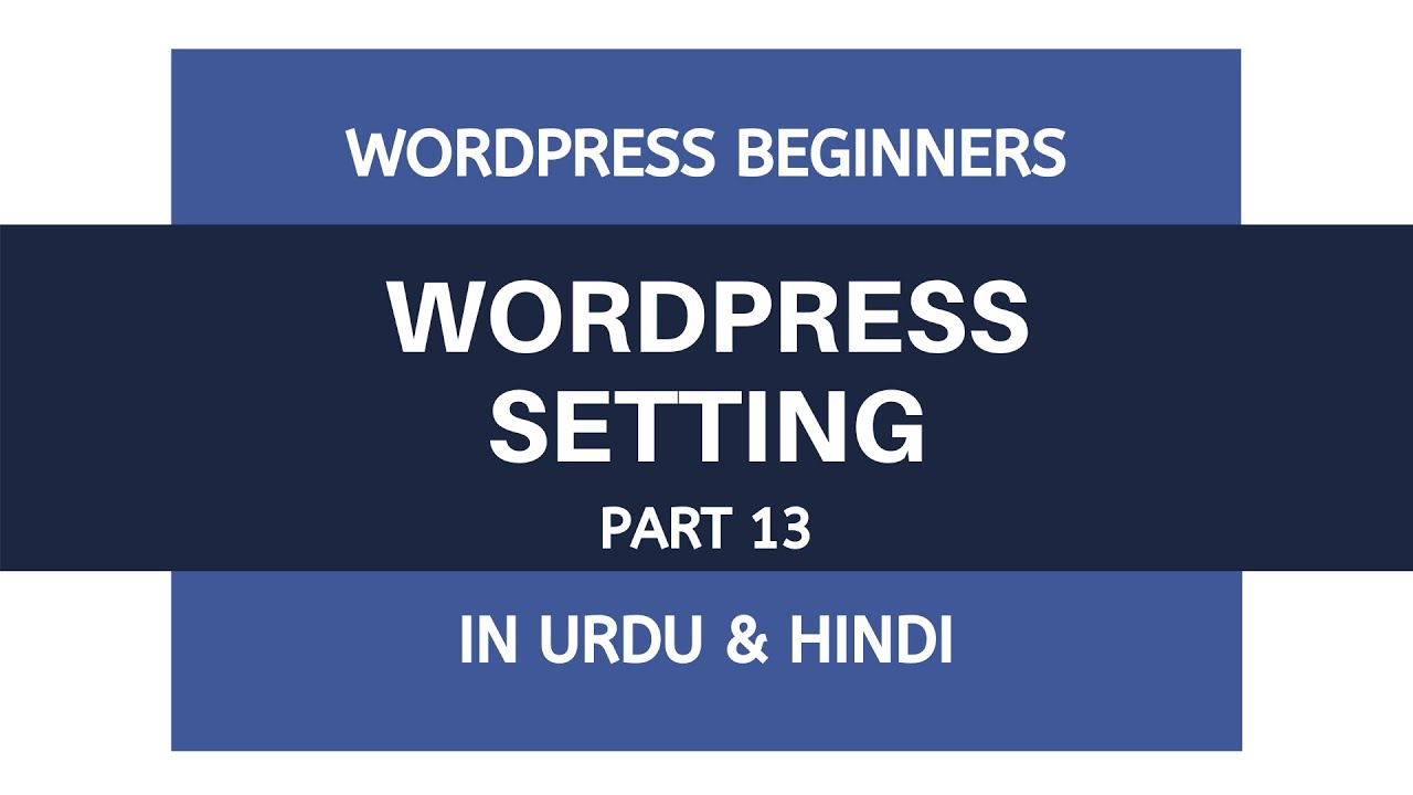 WordPress Basic Setting Full Video - Tutorial For Beginners | Urdu - Hindi