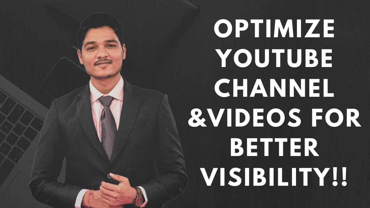 How to Optimize  YouTube Channel and Videos for Better Visibility!!