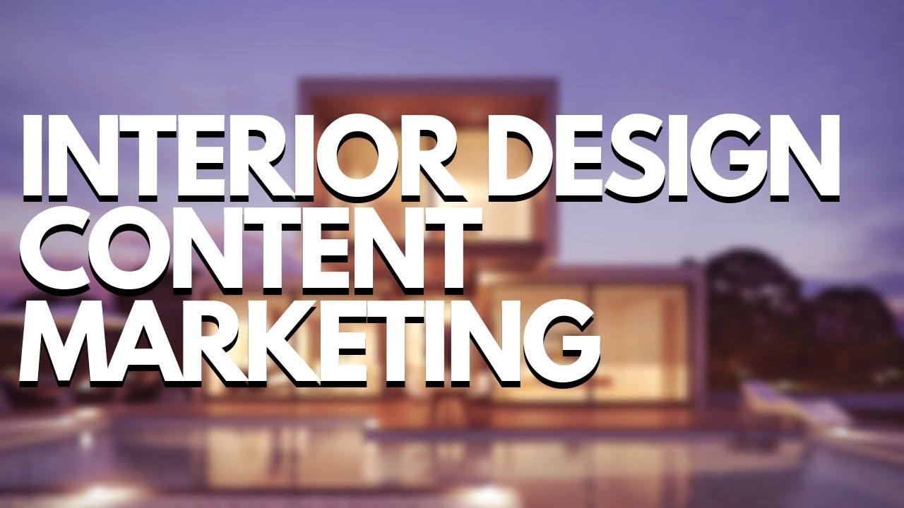 Why Your Interior Design Business Needs Content Marketing [4 TIPS!]