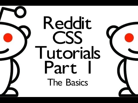 Reddit CSS Tutorials - Part 1  - The Basics