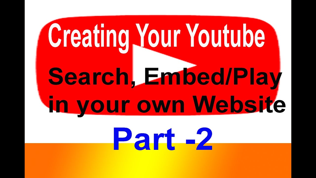 How to Create  YouTube Search, Embed/Play In Your Own Website [Part-2]
