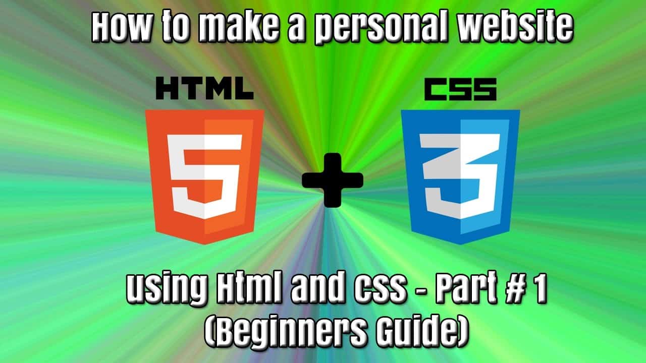 How to make a personal website using HTML and CSS- Part # 1