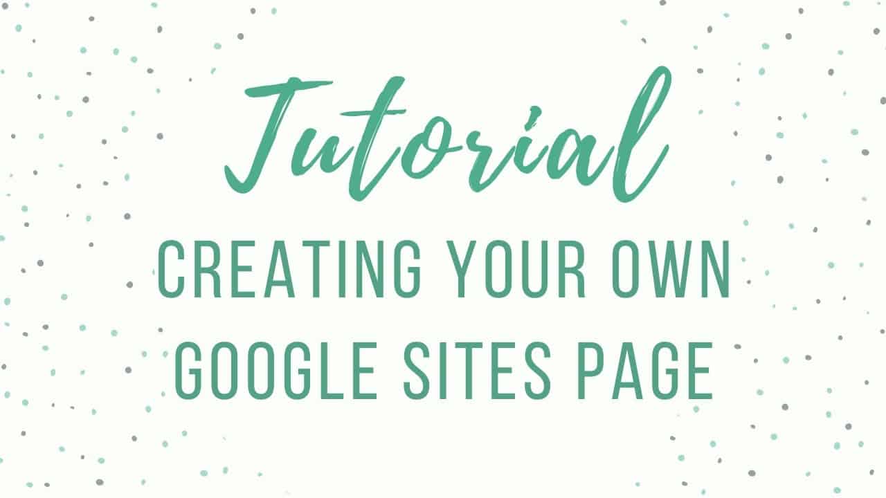 Tutorial: Creating Your Own Google Site