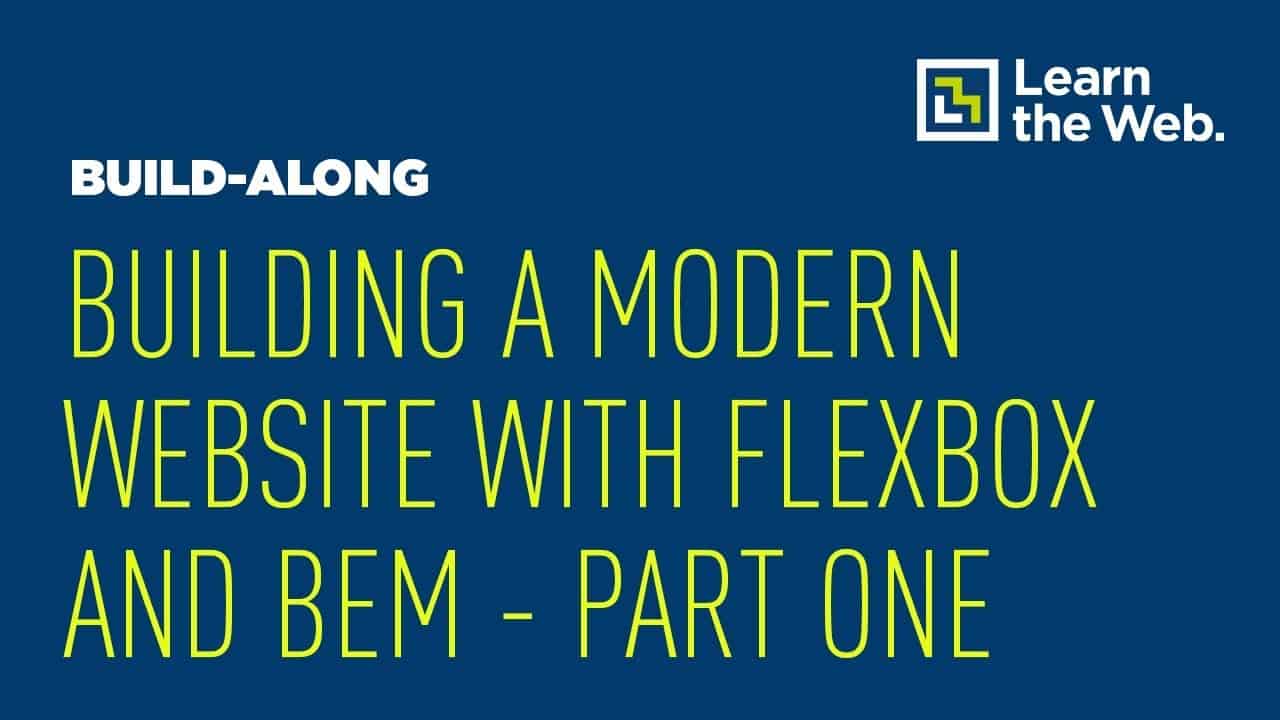Building a Modern Website With Flexbox, CSS Grid and BEM - Part One