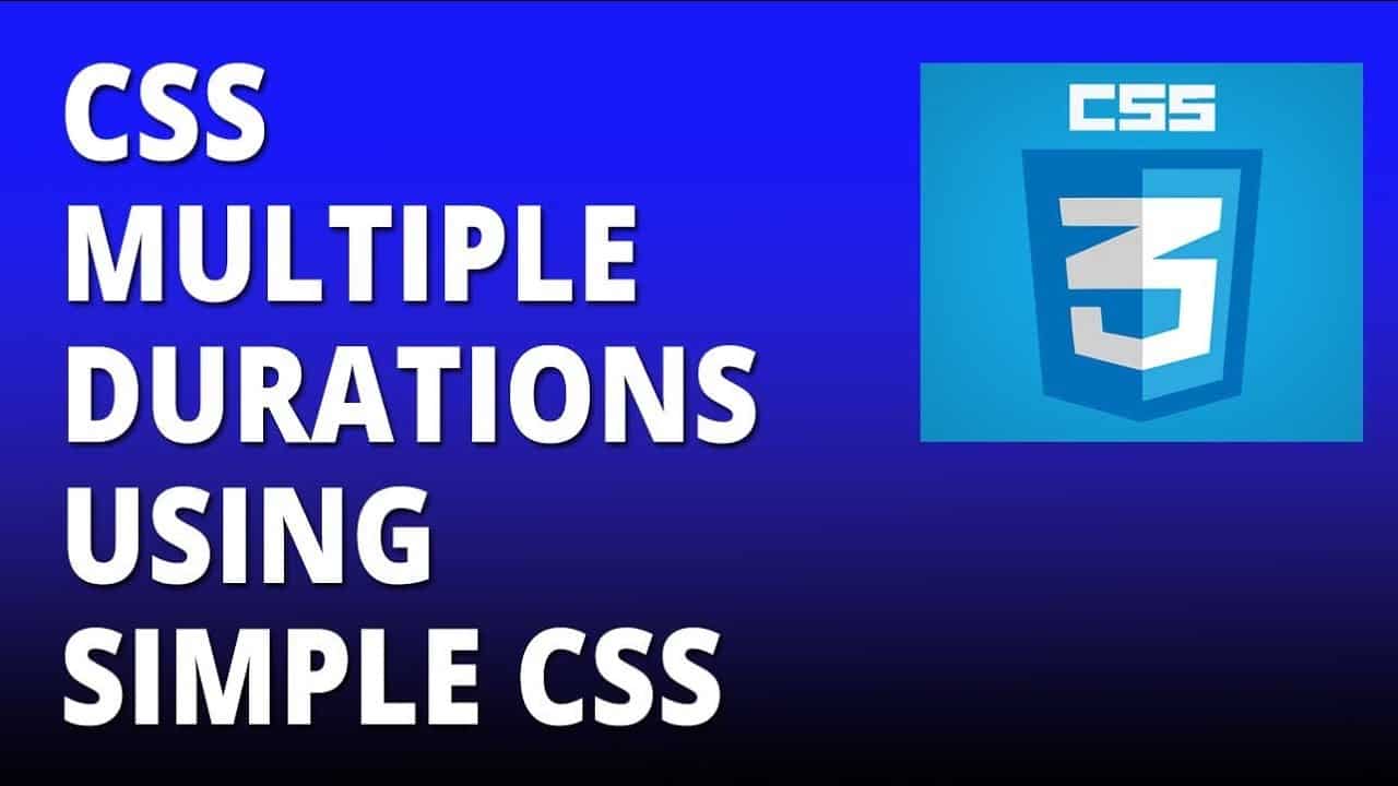 CSS multiple durations using simple CSS - Cascading Style Sheets Tutorial