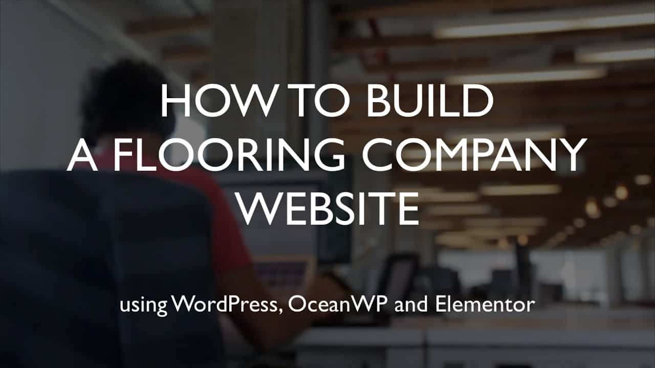 How to build a flooring company website | WordPress | OceanWP | Elementor