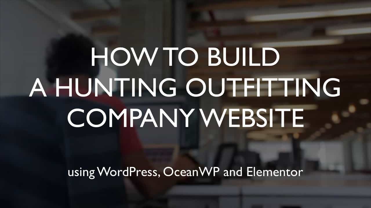 How to build a hunting outfitting company website | WordPress | OceanWP | Elementor