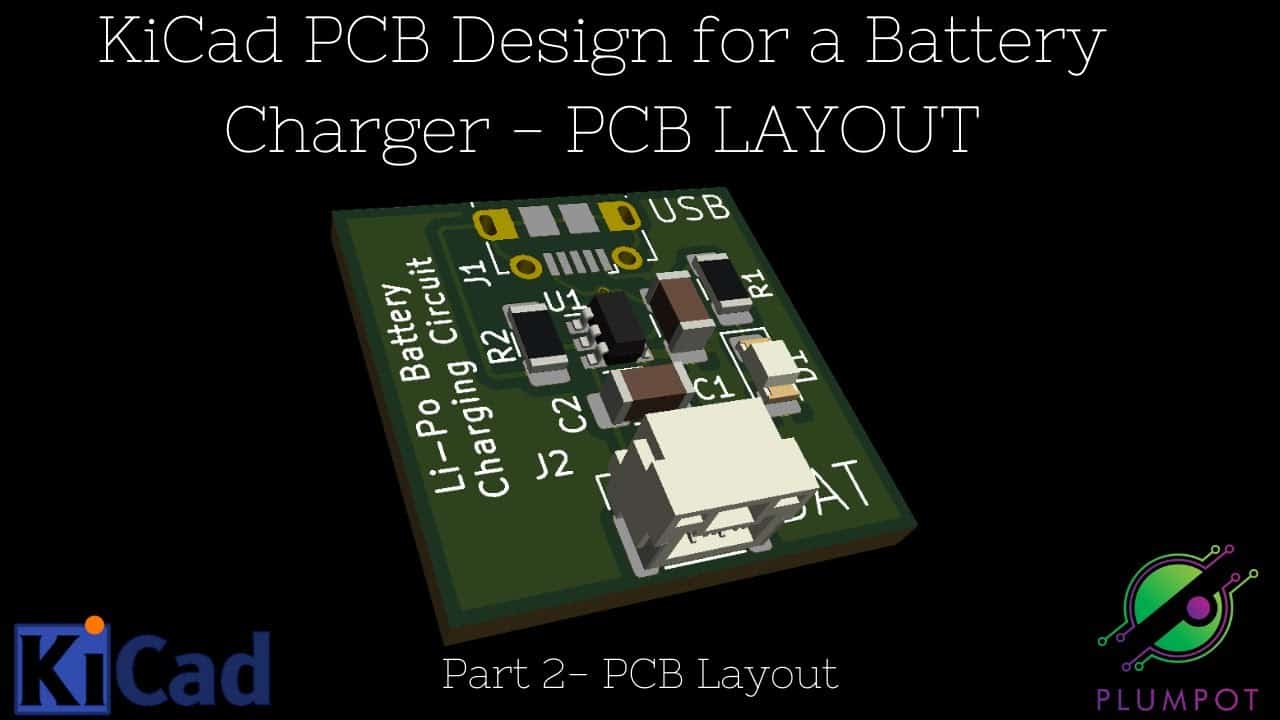 KiCad Tutorial - Designing your own PCB battery charger - PCB Layout