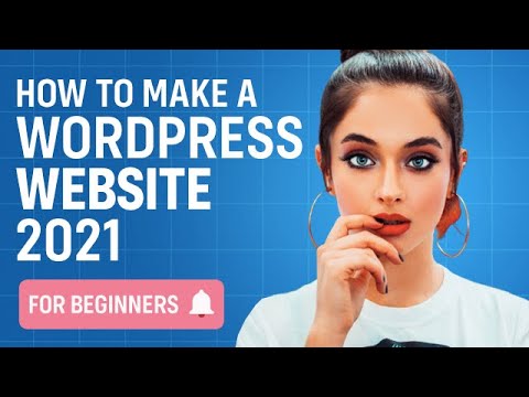 Wordpress Tutorial 2021 - How to Make a WordPress Website for Beginners (Easy!)