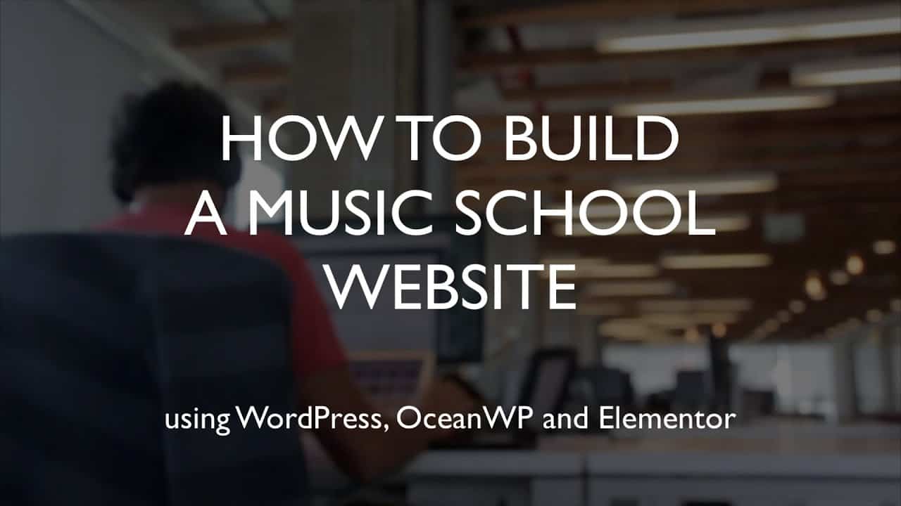 How to build a music school website | WordPress | OceanWP | Elementor
