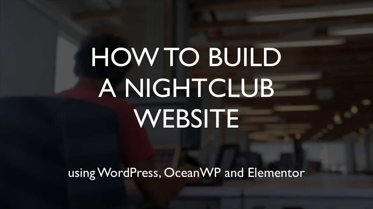 How to build a nightclub website | WordPress | OceanWP | Elementor