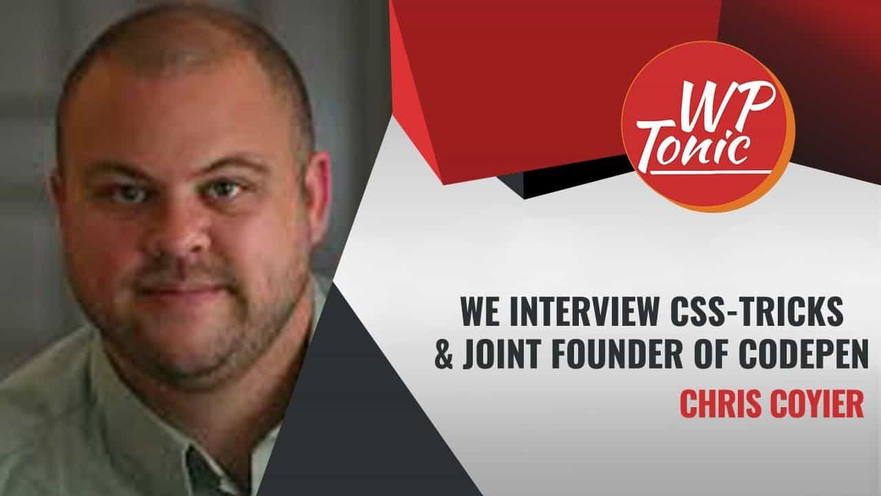 #265 WP-Tonic Show With Special Guest Chris Coyier of CSS-Tricks & Joint Founder of CodePen