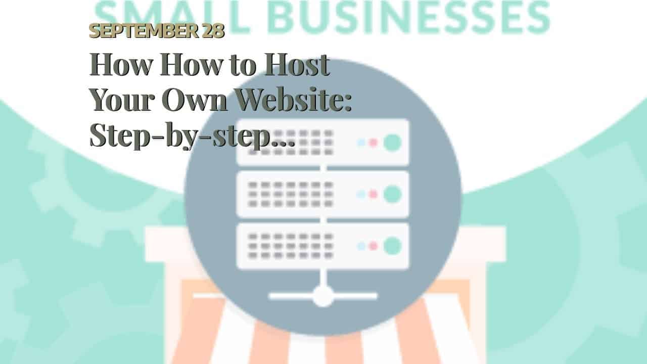 How How to Host Your Own Website: Step-by-step Tutorial can Save You Time, Stress, and Money.