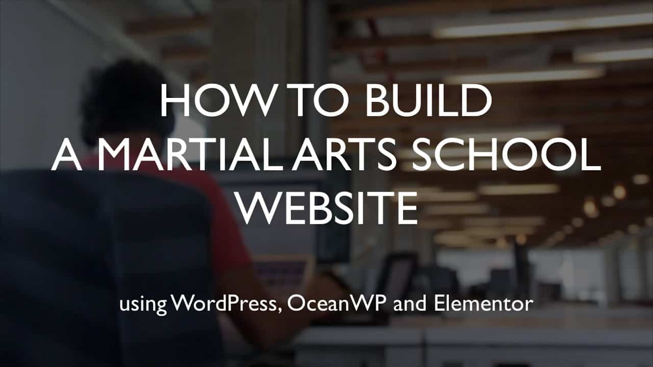 How to build a martial arts school website | WordPress | OceanWP | Elementor