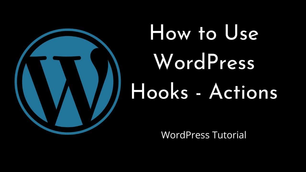 How to use WordPress Hooks - Actions - Part 1 | WordPress | Tutorial for Beginners | Tutorial - 7