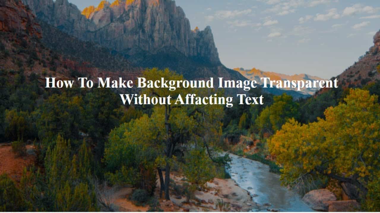 How To Change Background Image Opacity Without Affecting Text in CSS - CSS Background Opacity