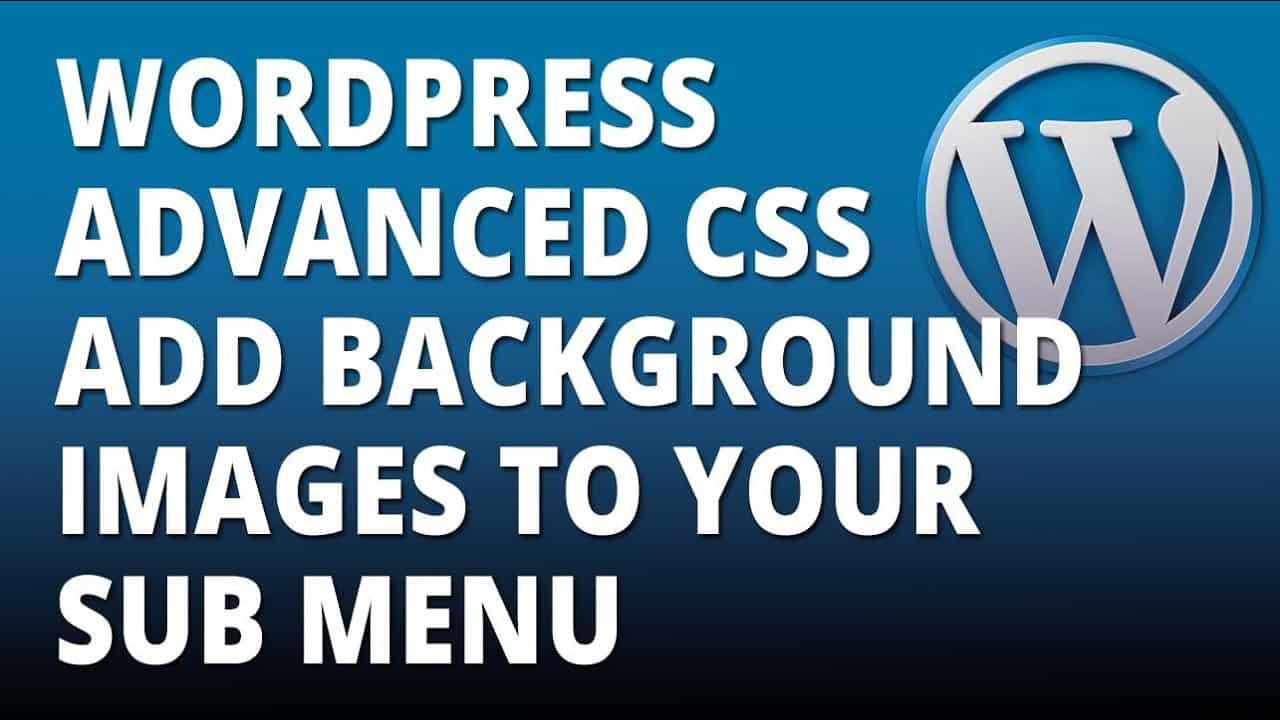 Wordpress advanced css add background images to your sub menu