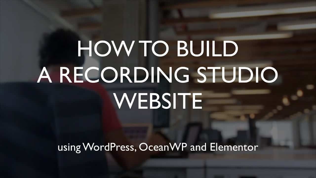 How to build a recording studio website | WordPress | OceanWP | Elementor