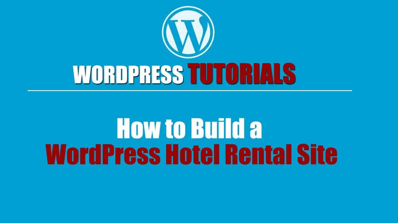 Wordpress Tutorial | How to Build a WordPress Hotel Rental Site | Wordpress website