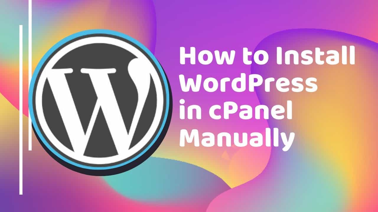 How to Install WordPress in cPanel Manually - Complete WordPress Installation Tutorial