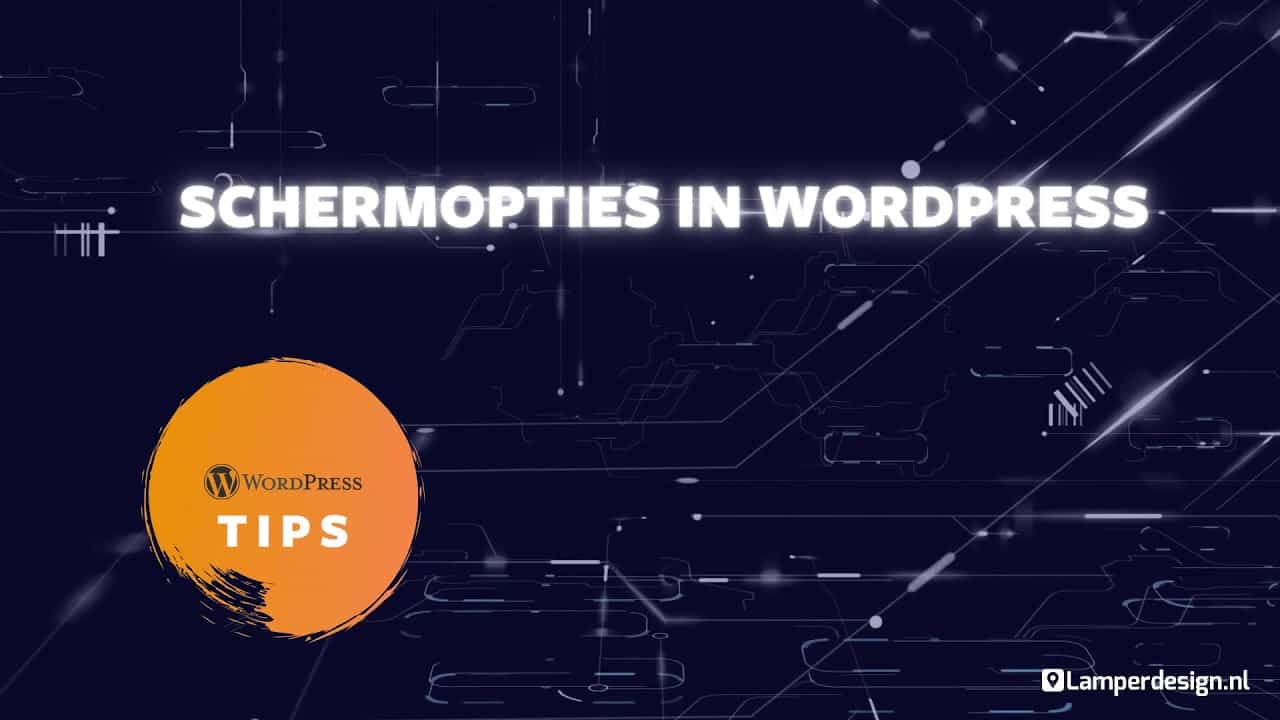 WordPress Tutorial #12: Schermopties instellen in WordPress | WordPress Tips | Lamper Design