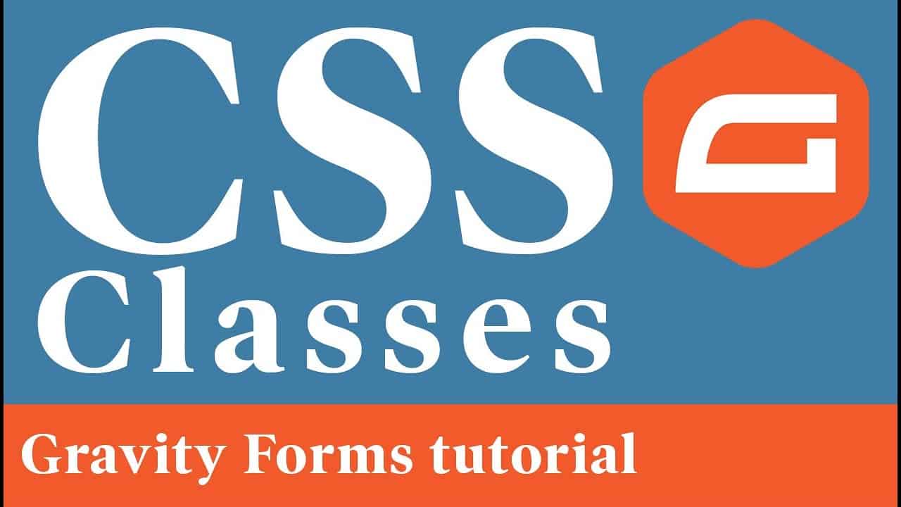 Gravity Forms CSS Classes tutorial – Styling your forms