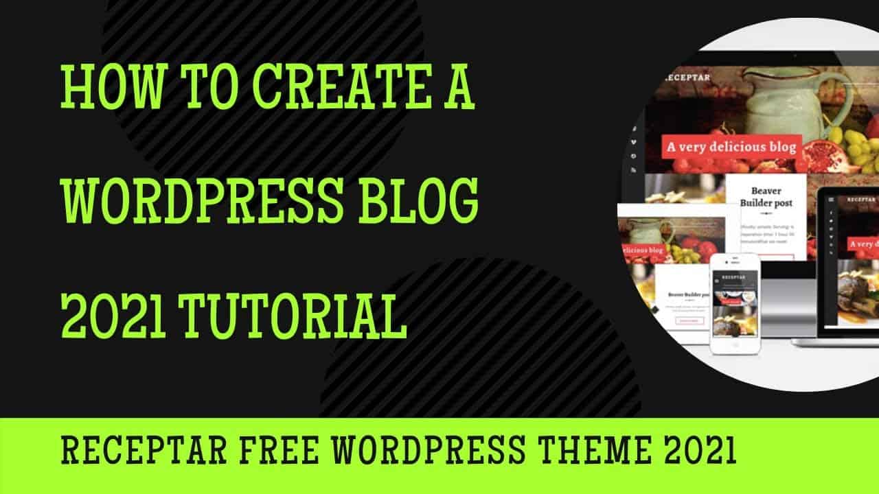 How To Create A Wordpress Blog. Complete Tutorial And Step By Step Guide 2021 [Made Easy]