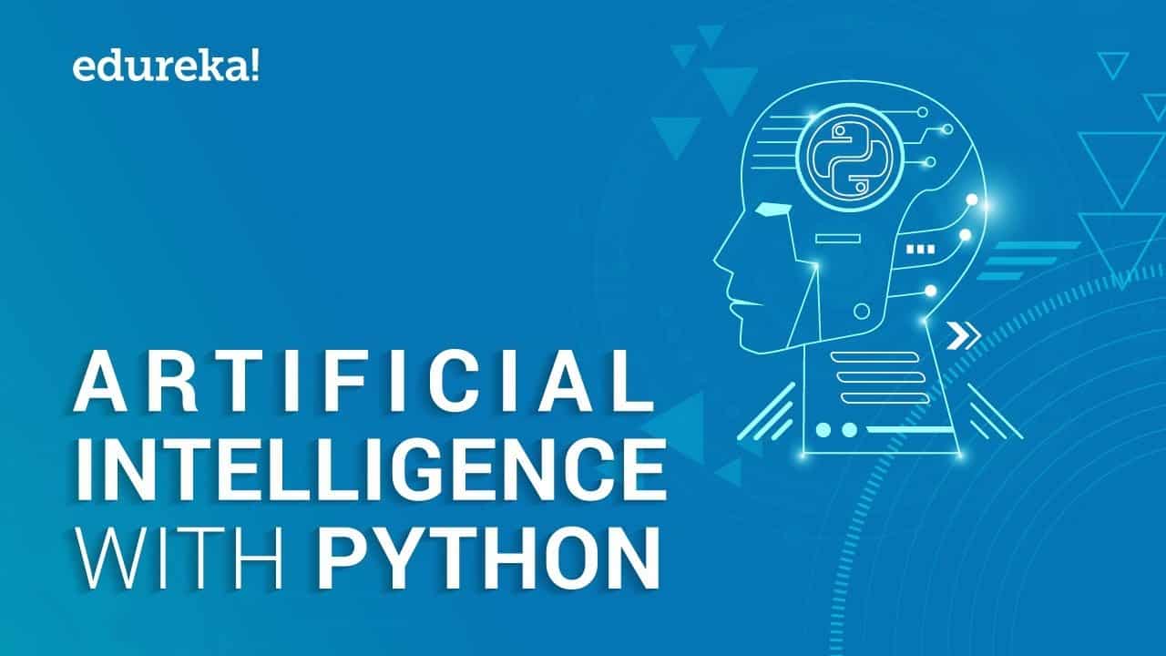 Artificial Intelligence with Python | Artificial Intelligence Tutorial using Python | Edureka