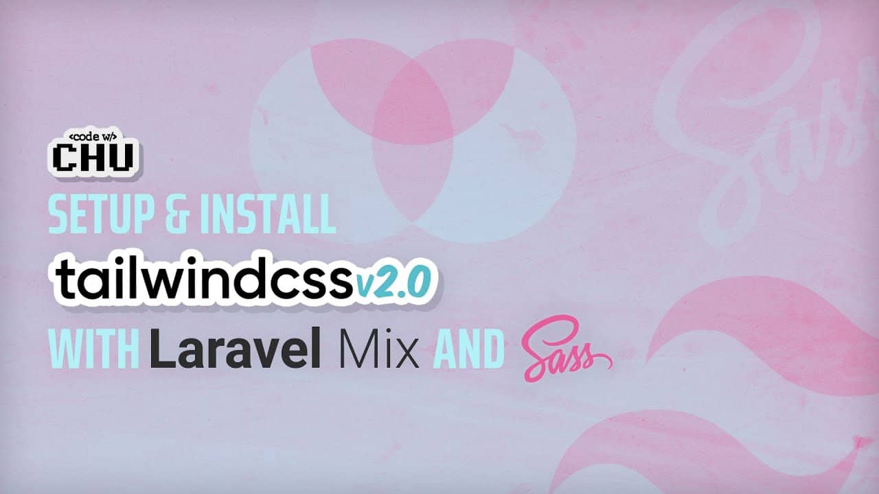 Tailwind CSS v2.0 | Laravel Mix 6 & SASS Setup & Install