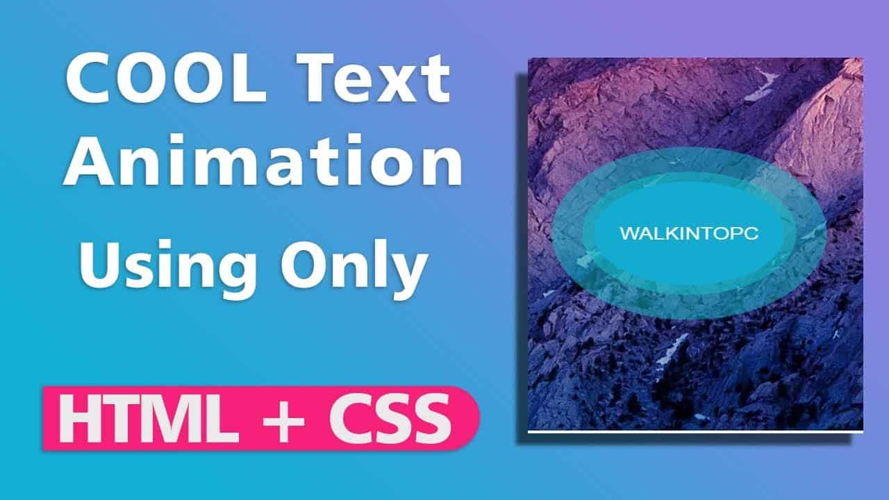 Cool Text Animation Effect Using HTML & CSS Only | HTML & CSS Tutorials |  WalkIntoPC