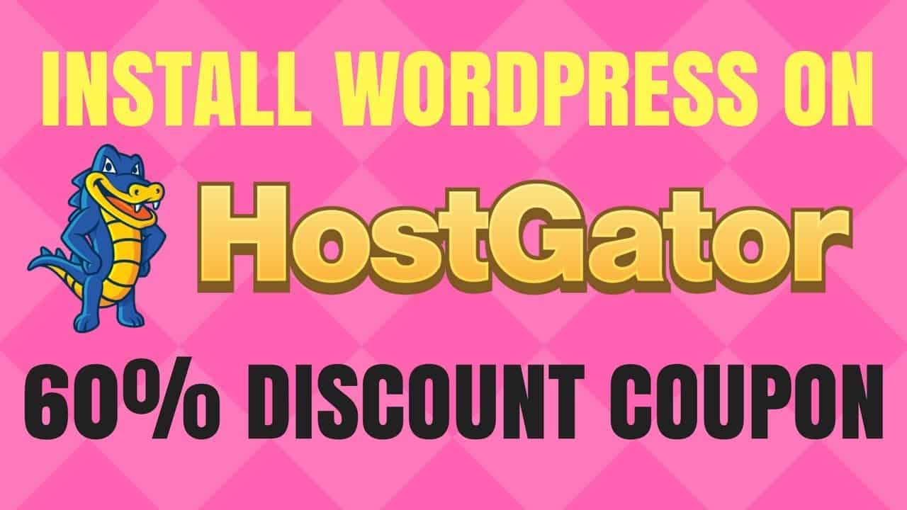 How to Install WordPress on Hostgator and Get Hostgator Coupon Code 60% Discount 2017