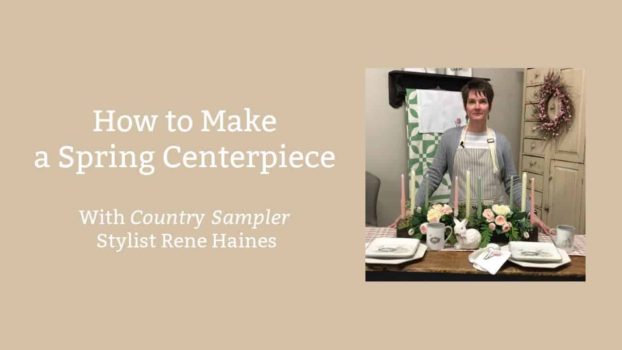 Create a Spring Centerpiece | a Country Sampler Tutorial